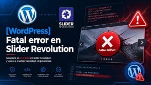 Lee más sobre el artículo [WordPress] Fatal error en Slider Revolution