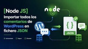 Lee más sobre el artículo [Node JS] Importar todos los comentarios de WordPress en fichero JSON